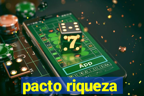 pacto riqueza